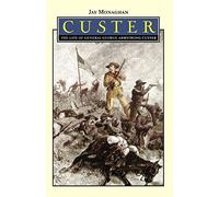 Custer: The Life of General George Armstrong Custer (Bison Book S)