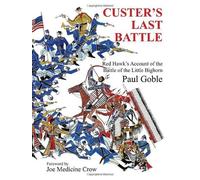 Custer's Last Battle: Red Hawk's Account of the Battle of the Little Bighorn by Paul Goble (2013-08-07)