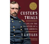 Custer's Trials : A Life on the Frontier of a New America
