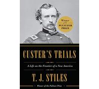 Custer's Trials: A Life on the Frontier of a New America by T.J. Stiles(2015-10-27)