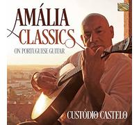 Custodio Castelo - Amalia Classics On Portuguese Guitar