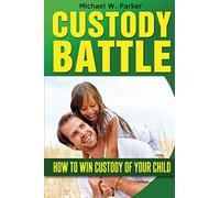 Custody Battle: How To Win Custody of Your Child