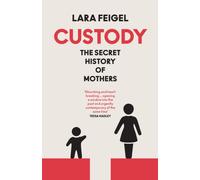 Custody : The Secret History of Mothers