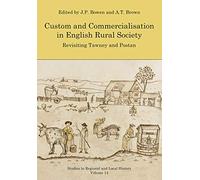 Custom and Commercialisation in English Rural Society: Revisiting Tawney and Postan: 14 (Studies in Regional and Local History)