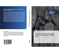 Custom and Popular Memory in the Forest of Dean, c.1550-1832