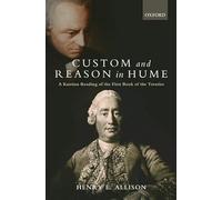 Custom and Reason in Hume: A Kantian Reading of the First Book of the Treatise