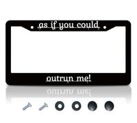 Custom Car License Plate Frame - License Plate Frame Like You Want Outrun Me - Metal License Plate Frame with Screws 6x12.2 Inch Stainless Steel Tag Frame