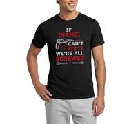 Custom If Name Can't Fix It We're All Screwed Quote Funny Men's T-Shirt