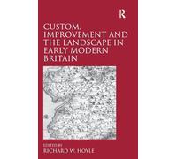 Custom, Improvement and the Landscape in Early Modern Britain