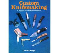 Custom Knifemaking : 10 Projects from a Master Craftsman