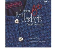 Custom Knit Jackets Casual to Couture by Frost, Jean ( AUTHOR ) Oct-28-2011 Paperback