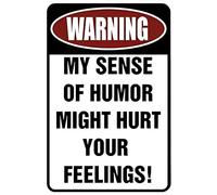 Custom Kraze Warning My Sense of Humor Might Hurt Your Feelings! ¨C Funny Metal Sign for your garage, man cave, yard or wall.