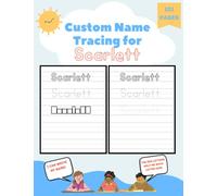 Custom Name Tracing for Scarlett: 101 Pages of Personalized Name Tracing. Learn to Write Your Name.