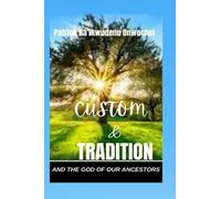 CUSTOM & TRADITION AND THE GOD OF OUR ANCESTORS