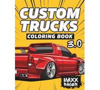 Custom Trucks Coloring Book 3.0: Retro & Modified Trucks and Cool Rides Coloring Pages for Teens and Grown-Up Car Lovers