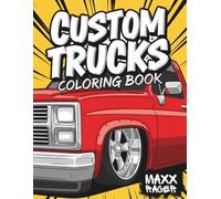 Custom Trucks Coloring Book: Fun Modified Pickup Designs for Kids: Classic & Modern Styles (Custom Kings Coloring Books)