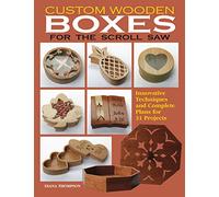 Custom Wooden Boxes for the Scroll Saw: Innovative Techniques and Complete Plans for 31 Projects