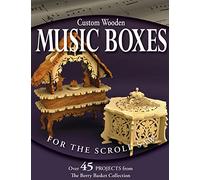 Custom Wooden Music Boxes for the Scroll Saw: The Berry Basket Collection: Over 45 Projects from the Berry Basket Collection