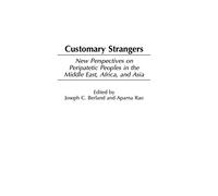 Customary Strangers: New Perspectives on Peripatetic Peoples in the Middle East, Africa, and Asia