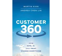 Customer 360 : How Data, AI, and Trust Change Everything