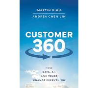 Customer 360 : How Data, AI, and Trust Change Everything