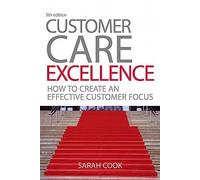 Customer Care Excellence: How to Create an Effective Customer Focus (Customer Care Excellence: How to Create an Effective Customer Care)5th Edition
