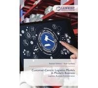 Customer-Centric Logistics Models in Modern Business: Logistics, Business Administration