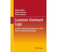 Customer-Dominant Logic: Customer-Dominant Management as a New Target in Relationship Marketing