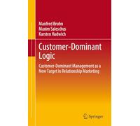 Customer-Dominant Logic: Customer-Dominant Management as a New Target in Relationship Marketing