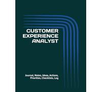 CUSTOMER EXPERIENCE ANALYST: Journal, Notes, Ideas, Actions, Priorities, Checklists, Log | Tool for Daily Goal Setting Tracker | Time Management | ... | Project Office Book Gifts for Meetings