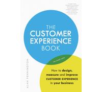 Customer Experience Manual, The : How to design, measure and improve customer experience in your business