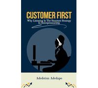 Customer First: Why Listening Is The Smartest Strategy In Entrepreneurship