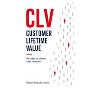 Customer Lifetime Value (CLV): No todos tus clientes valen lo mismo