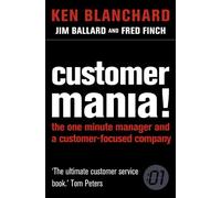 CUSTOMER MANIA!: It’s Never Too Late to Build a Customer-Focused Company