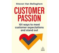 Customer Passion : 101 Ways to Meet Customer Expectations and Stand Out