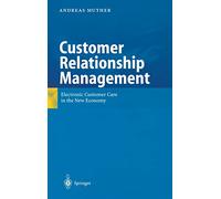 Customer Relationship Management: Electronic Customer Care in the New Economy