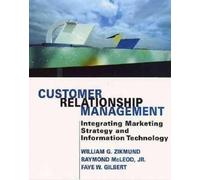 Customer Relationship Management: Integrating Marketing Strategy and Information Technology