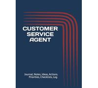 CUSTOMER SERVICE AGENT: Journal, Notes, Ideas, Actions. Priorities, Checklists, Log Hardcover Tool for Daily GoalTracking Planner | Time Management | ... for Meetings Productivity to do list book