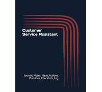 Customer Service Assistant: Journal, Notes, Ideas, Actions, Priorities, Checklists, Log | Tool for Daily Goal Setting Tracker | Time Management | ... | Project Office Book Gifts for Meetings