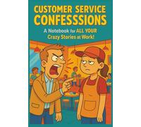 Customer Service Confessions: A Notebook for ALL YOUR Crazy Stories at Work!: A 6x8 / 100 lined pages Notebook / to spill the secrets, side-eyes, and ... service workers who smile through the chaos.