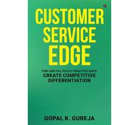 Customer Service Edge: Find and Fill Policy-Practice Gaps: Create Competitive Differentiation: Find and Fill Policy-Practice Gaps: Create Competitive ... Gaps: Create Competitive Differentiation IN