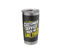 Customer Service Made Me Like This, Call Center Agent CSR Stainless Steel Insulated Tumbler