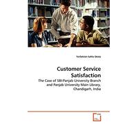Customer Service Satisfaction: The Case of SBI-Panjab University Branch and Panjab University Main Library, Chandigarh, India