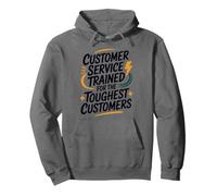 Customer Service Trained For The Toughest Customers, CSR Pullover Hoodie