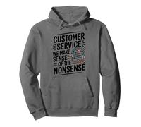 Customer Service We Make Sense Of The Nonsense, CSR Agent Pullover Hoodie