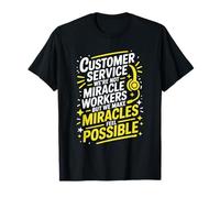 Customer Service We're Not Miracle Workers, Call Center CSR T-Shirt