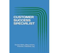CUSTOMER SUCCESS SPECIALIST: Journal, Notes, Ideas, Actions, Priorities, Checklists, Log | Tool for Daily Goal Setting Tracker Planner | Time ... Journal Office Book Gifts for Meetingsl
