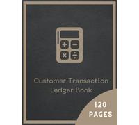 Customer Transaction Ledger Book - To Maintain Easy And Simple Transaction Details Of Every Customer Who Uses Your Business Services: | 120 Pages Of ... Book To Maintain Customer Payment Details