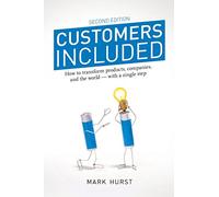 Customers Included: How to Transform Products, Companies, and the World - With a Single Step (Second Edition)