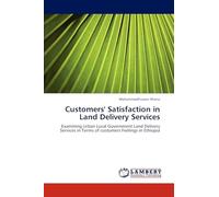 Customers' Satisfaction in Land Delivery Services: Examining Urban Local Government Land Delivery Services in Terms of customers Feelings in Ethiopia